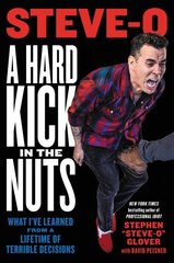 A Hard Kick in the Nuts: What I've Learned from a Lifetime of Terrible Decisions цена и информация | Фантастика, фэнтези | kaup24.ee