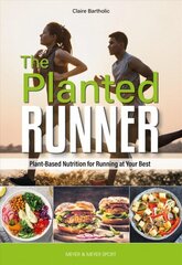 Planted Runner: Plant-Based Nutrition for Running at Your Best цена и информация | Книги о питании и здоровом образе жизни | kaup24.ee