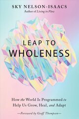 Leap to Wholeness: How the World is Programmed to Help Us Grow, Heal, and Adapt цена и информация | Самоучители | kaup24.ee