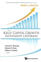 Kelly Capital Growth Investment Criterion, The: Theory And Practice: Theory and Practice hind ja info | Majandusalased raamatud | kaup24.ee