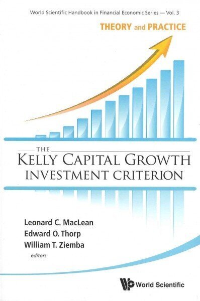 Kelly Capital Growth Investment Criterion, The: Theory And Practice: Theory and Practice hind ja info | Majandusalased raamatud | kaup24.ee