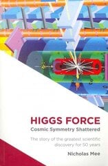 Higgs Force: Cosmic Symmetry Shattered 2nd Revised edition цена и информация | Книги по экономике | kaup24.ee