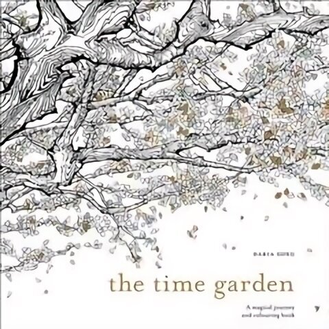 Time Garden: A magical journey and colouring book цена и информация | Tervislik eluviis ja toitumine | kaup24.ee