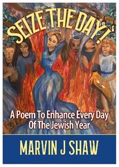 Seize the Day: A Poem to enhance Every Day of the Jewish Year New edition цена и информация | Поэзия | kaup24.ee