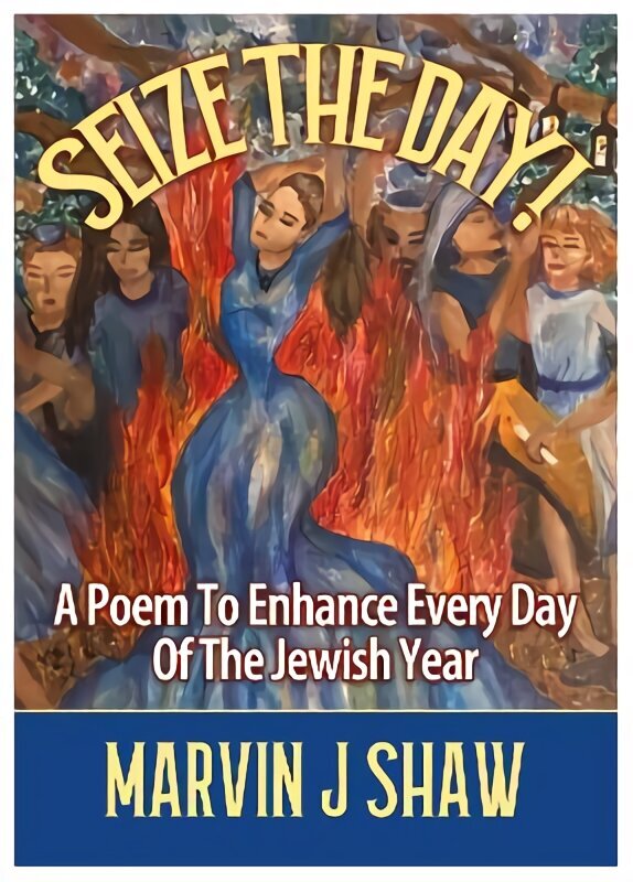 Seize the Day: A Poem to enhance Every Day of the Jewish Year New edition цена и информация | Luule | kaup24.ee