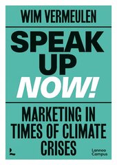 Speak up now!: Marketing in times of climate crises цена и информация | Книги по экономике | kaup24.ee