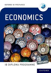 Oxford IB Diploma Programme: IB Prepared Economics 1 цена и информация | Развивающие книги | kaup24.ee