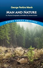 Man and Nature: Or, Physical Geography as Modified by Human Action цена и информация | Поэзия | kaup24.ee