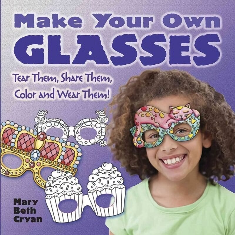 Make Your Own Glasses: Tear Them, Share Them, Color and Wear Them! hind ja info | Tervislik eluviis ja toitumine | kaup24.ee