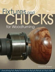 Fixtures and Chucks for Woodturning: Everything You Need to Know to Secure Wood on Your Lathe hind ja info | Tervislik eluviis ja toitumine | kaup24.ee