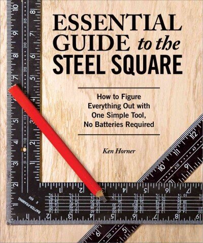 Essential Guide to the Steel Square: How to Figure Everything Out with One Simple Tool, No Batteries Required hind ja info | Tervislik eluviis ja toitumine | kaup24.ee