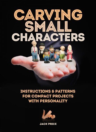 Carving Small Characters in Wood: Instructions & Patterns for Compact Projects with Personality цена и информация | Tervislik eluviis ja toitumine | kaup24.ee