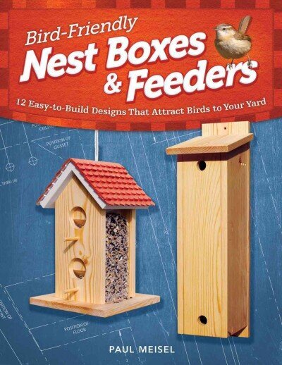 Bird-Friendly Nest Boxes & Feeders: 12 Easy-to-Build Designs that Attract Birds to Your Yard цена и информация | Tervislik eluviis ja toitumine | kaup24.ee