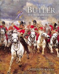 Lady Butler: War artist and traveller, 1846-1933 hind ja info | Elulooraamatud, biograafiad, memuaarid | kaup24.ee