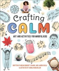 Crafting Calm: Art and Activities for Mindful Kids цена и информация | Книги для малышей | kaup24.ee