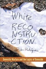 White Reconstruction: Domestic Warfare and the Logics of Genocide hind ja info | Ajalooraamatud | kaup24.ee