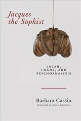 Jacques the Sophist: Lacan, Logos, and Psychoanalysis hind ja info | Ajalooraamatud | kaup24.ee