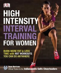 High-Intensity Interval Training for Women: Burn More Fat in Less Time with HIIT Workouts You Can Do Anywhere цена и информация | Самоучители | kaup24.ee