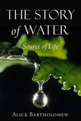 Story of Water: Source of Life hind ja info | Majandusalased raamatud | kaup24.ee