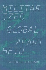 Militarized Global Apartheid hind ja info | Ühiskonnateemalised raamatud | kaup24.ee
