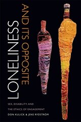 Loneliness and Its Opposite: Sex, Disability, and the Ethics of Engagement hind ja info | Ühiskonnateemalised raamatud | kaup24.ee