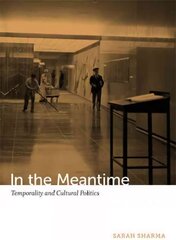 In the Meantime: Temporality and Cultural Politics hind ja info | Ühiskonnateemalised raamatud | kaup24.ee