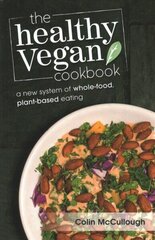 Healthy Vegan Cookbook: A New System of Whole-food, Plant-based Eating цена и информация | Книги рецептов | kaup24.ee