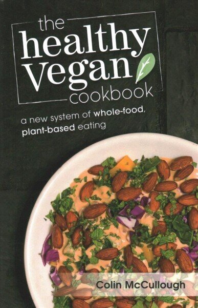 Healthy Vegan Cookbook: A New System of Whole-food, Plant-based Eating hind ja info | Retseptiraamatud  | kaup24.ee