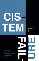 Cistem Failure: Essays on Blackness and Cisgender цена и информация | Исторические книги | kaup24.ee