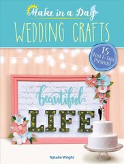 Make in a Day: Wedding Crafts цена и информация | Книги о питании и здоровом образе жизни | kaup24.ee