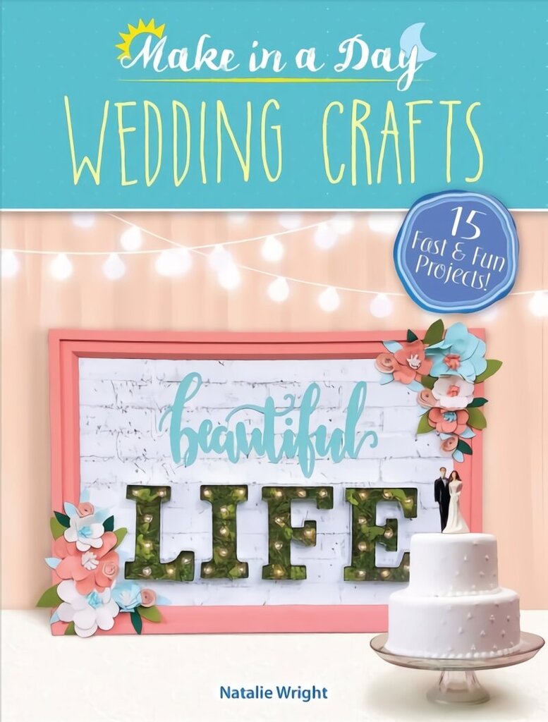 Make in a Day: Wedding Crafts hind ja info | Tervislik eluviis ja toitumine | kaup24.ee