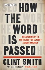 How the Word Is Passed: A Reckoning with the History of Slavery Across America Large type / large print edition цена и информация | Исторические книги | kaup24.ee