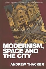 Modernism, Space and the City: Outsiders and Affect in Paris, Vienna, Berlin, and London hind ja info | Ajalooraamatud | kaup24.ee