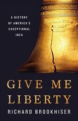 Give Me Liberty: A History of America's Exceptional Idea цена и информация | Исторические книги | kaup24.ee