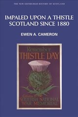 Impaled Upon a Thistle: Scotland Since 1880 hind ja info | Ajalooraamatud | kaup24.ee