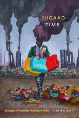 Jugaad Time: Ecologies of Everyday Hacking in India цена и информация | Книги по экономике | kaup24.ee