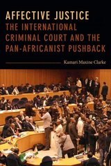 Affective Justice: The International Criminal Court and the Pan-Africanist Pushback цена и информация | Книги по социальным наукам | kaup24.ee