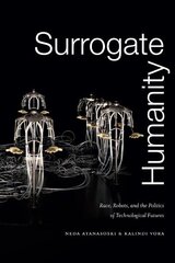 Surrogate Humanity: Race, Robots, and the Politics of Technological Futures цена и информация | Исторические книги | kaup24.ee