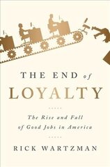 The End of Loyalty: The Rise and Fall of Good Jobs in America цена и информация | Книги по экономике | kaup24.ee