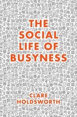 Social Life of Busyness hind ja info | Ühiskonnateemalised raamatud | kaup24.ee