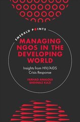 Managing NGOs in the Developing World: Insights from HIV/AIDS Crisis Response цена и информация | Книги по экономике | kaup24.ee