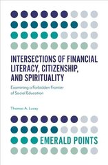 Intersections of Financial Literacy, Citizenship, and Spirituality: Examining a Forbidden Frontier of Social Education hind ja info | Ühiskonnateemalised raamatud | kaup24.ee