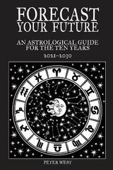 Forecast Your Future: An astrological guide for the ten years 2021 to 2031 hind ja info | Eneseabiraamatud | kaup24.ee