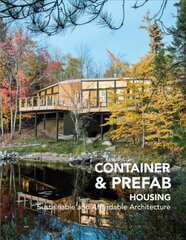 Container & Prefab Housing: Sustainable and Affordable Architecture hind ja info | Arhitektuuriraamatud | kaup24.ee