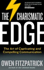 Charismatic Edge: The Art of Captivating and Compelling Communication hind ja info | Eneseabiraamatud | kaup24.ee