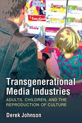 Transgenerational Media Industries: Adults, Children, and the Reproduction of Culture цена и информация | Книги по социальным наукам | kaup24.ee