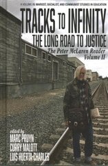 Tracks to Infinity, The Long Road to Justice Volume 2: The Peter McLaren Reader цена и информация | Книги по социальным наукам | kaup24.ee