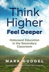 Think Higher Feel Deeper: Holocaust Education in the Secondary Classroom цена и информация | Книги по социальным наукам | kaup24.ee