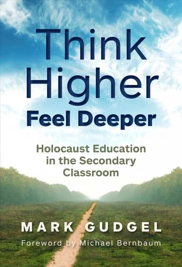 Think Higher Feel Deeper: Holocaust Education in the Secondary Classroom hind ja info | Ühiskonnateemalised raamatud | kaup24.ee