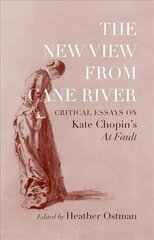 New View from Cane River: Critical Essays on Kate Chopin's At Fault hind ja info | Ajalooraamatud | kaup24.ee